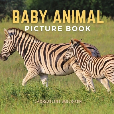 Baby Animal Picture Book: Dementia Patients Gifts for Someone You Love by Melgren, Jacqueline