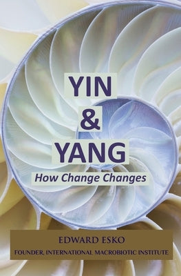 Yin & Yang: How Change Changes by Esko, Edward