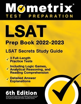 LSAT Prep Book 2022-2023 - LSAT Secrets Study Guide, 3 Full-Length Practice Tests Including Logic Games, Analytical Reasoning, and Reading Comprehensi by Bowling, Matthew