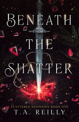 Beneath the Shatter Paperback T. A. Reilly