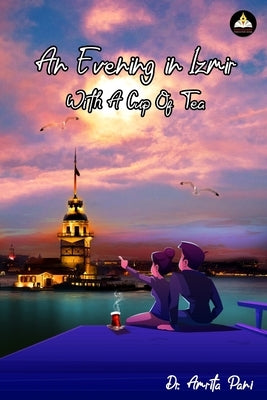 An Evening in Izmir, with a Cup of Tea Paperback Subharambh Publication House