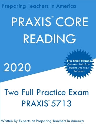 PRAXIS CORE Reading: Two Full Practice PRAXIS CORE Reading Exams by In America, Preparing Teachers