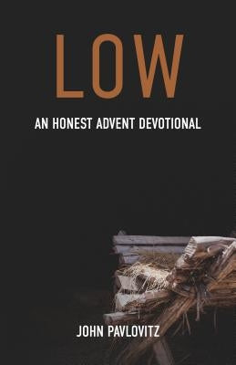 Low: An Honest Advent Devotional Paperback Chalice Press