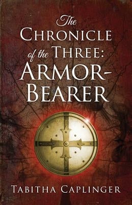 The Chronicle of the Three: Armor-Bearer Paperback Blue Ink Press