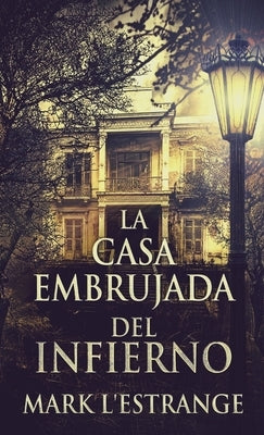 La Casa Embrujada del Infierno by L'Estrange, Mark