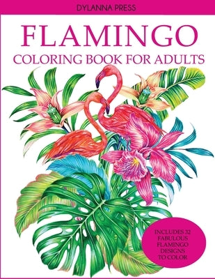 Flamingo Coloring Book for Adults by Dylanna Press