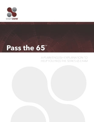 Pass the 65: A Plain English Guide to Help You Pass the Series 65 Exam by Walker, Robert M.