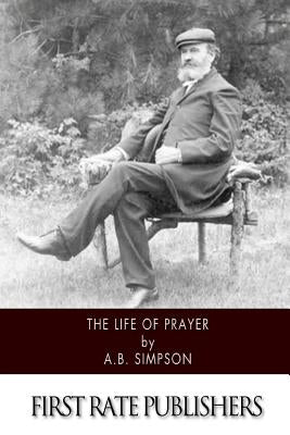 The Life of Prayer Paperback Createspace Independent Publishing Platform