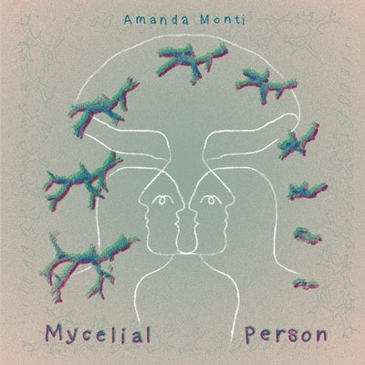 Mycelial Person by Monti, Amanda