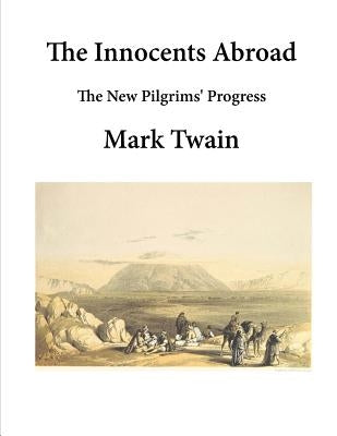 The Innocents Abroad: The New Pilgrims' Progress Paperback Createspace Independent Publishing Platform