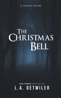 The Christmas Bell: A Horror Novel by Detwiler, L. a.