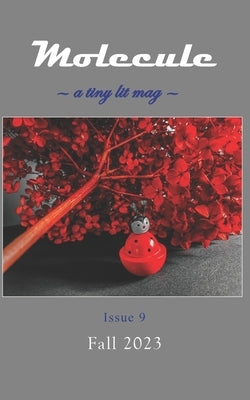 Molecule: a tiny lit mag #9: Fall 2023 Paperback Independently Published