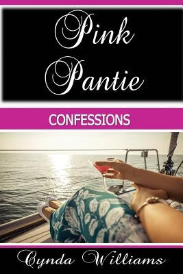 Pink Pantie Confessions by Williams, Cynda