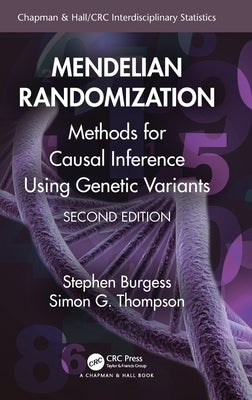 Mendelian Randomization: Methods for Causal Inference Using Genetic Variants by Burgess, Stephen