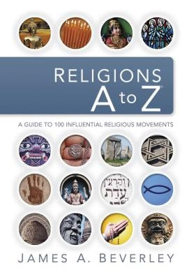 Religions A to Z: A Guide to the 100 Most Influential Religious Movements Paperback Thomas Nelson