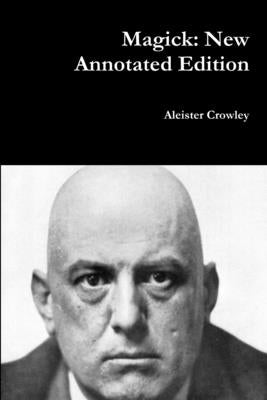 Magick: New Annotated Edition by Crowley, Aleister