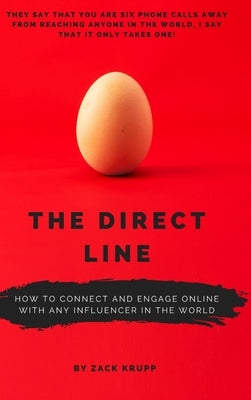 The Direct Line: How To Connect and Engage Online With Any Influencer in the World by Krupp, Zack