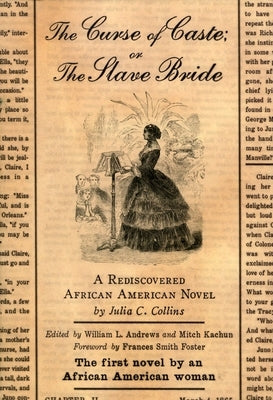 The Curse of Caste; Or the Slave Bride: A Rediscovered African American Novel by Julia C. Collins Paperback Oxford University Press, USA