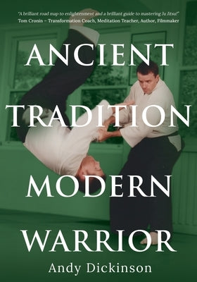 Andy Dickinson - Ancient Tradition, Modern Warrior by Dickinson, Andy