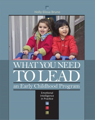 What You Need to Lead an Early Childhood Program: Emotional Intelligence in Practice Paperback National Association for the Education of You
