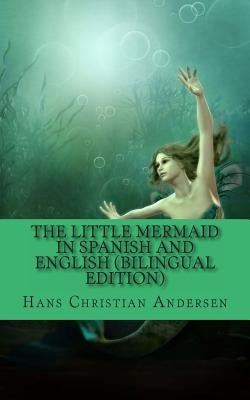 The Little Mermaid In Spanish and English (Bilingual Edition) by Huipe, Carmen