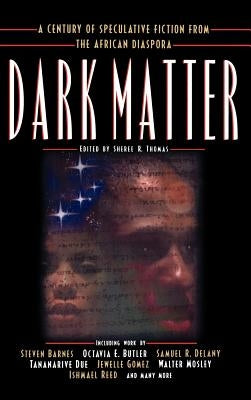 Dark Matter: A Century of Speculative Fiction from the African Diaspora by Thomas, Sheree R.
