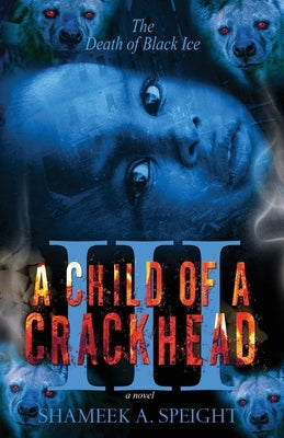 A Child OF A CrackHead III Paperback Createspace Independent Publishing Platform