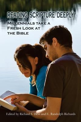 Reading Scripture Deeply: Millennials Take a Fresh Look at the Bible Paperback Createspace Independent Publishing Platform