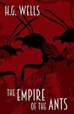 The Empire of the Ants: and other short stories Paperback Createspace Independent Publishing Platform