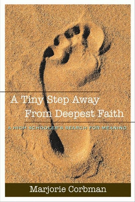 A Tiny Step Away from Deepest Faith by Corbman, Marjorie