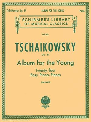 Album for the Young (24 Easy Pieces), Op. 39: Schirmer Library of Classics Volume 816 Piano Solo by Tchaikovsky, Pyotr Il'yich