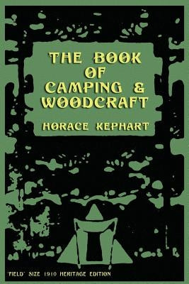 The Book of Camping & Woodcraft: A Guidebook For Those Who Travel In The Wilderness Paperback Createspace Independent Publishing Platform