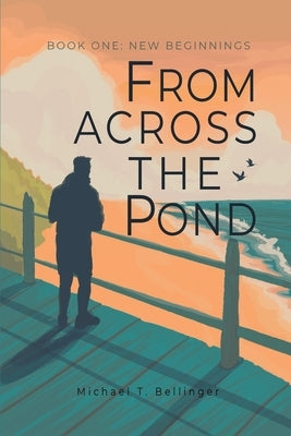 From Across the Pond: Book One: New Beginnings Paperback Dorrance Publishing Co.