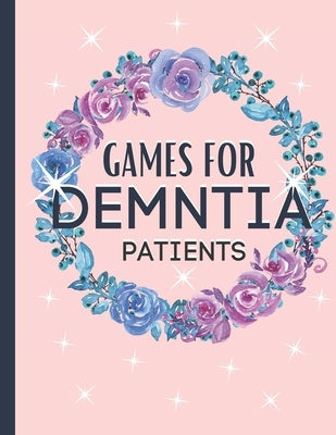 Games For Dementia Patients: Huge Game Book To Keep The Brain Sharp For Dementia Paperback Independently Published