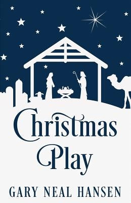 Christmas Play: The Story of the Coming of Jesus, for Production in Churches, Using the Text of the English Standard Version of the Bi Paperback Gary Neal Hansen