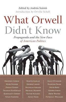 What Orwell Didn't Know by Szanto, Andras