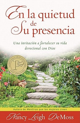 En La Quietud de Su Presencia: Una Invitación a Fortalecer Su Vida Devocional Con Dios = In the Stillness of He's Presence by DeMoss Wolgemuth, Nancy