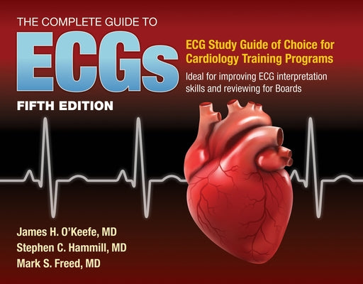 The Complete Guide to Ecgs: A Comprehensive Study Guide to Improve ECG Interpretation Skills: A Comprehensive Study Guide to Improve ECG Interpretatio Paperback Jones & Bartlett Publishers