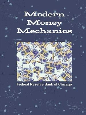 Modern Money Mechanics by Of Chicago, Federal Reserve Bank