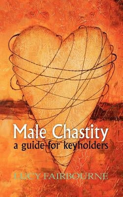 Male Chastity: A Guide for Keyholders by Fairbourne, Lucy