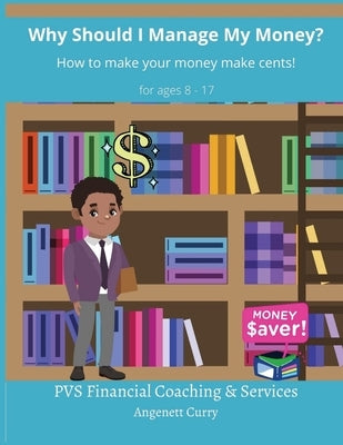 Why Should I Manage My Money? Paperback Pvs Financial Coaching & Services