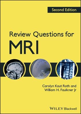 Review Questions for MRI 2e by Kaut Roth, Carolyn