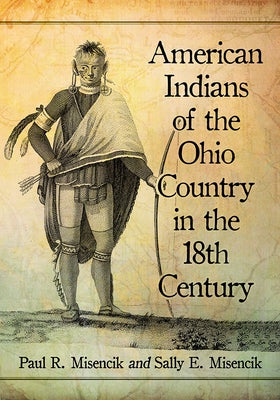 American Indians of the Ohio Country in the 18th Century Paperback McFarland and Company, Inc.