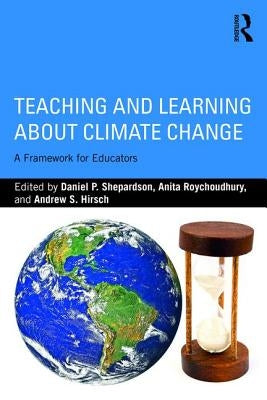 Teaching and Learning about Climate Change: A Framework for Educators by Shepardson, Daniel P.