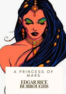 A Princess of Mars by Burroughs, Edgar Rice