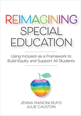 Reimagining Special Education: Using Inclusion as a Framework to Build Equity and Support All Students Paperback Brookes Publishing Company