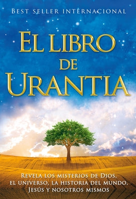 El Libro de Urantia: Revelando Los Misterios de Dios, El Universo, Jesus Y Nosotros Mismos by Foundation, Urantia