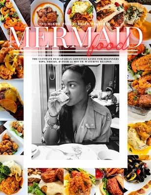 Mermaid Food: The Black Pescatarian Presents Mermaid Food Paperback Independently Published