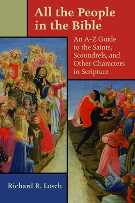 All the People in the Bible: An A-Z Guide to the Saints, Scoundrels, and Other Characters in Scripture Paperback William B. Eerdmans Publishing Company