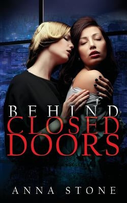 Behind Closed Doors by Stone, Anna